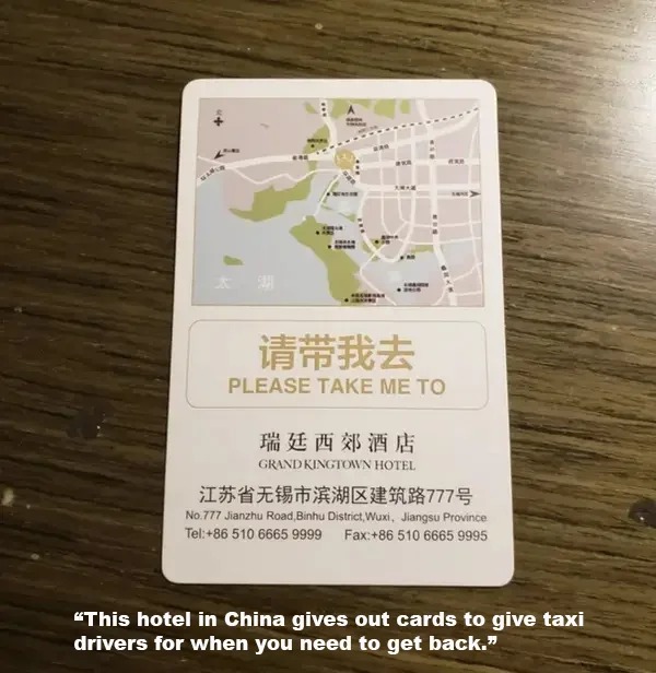 awesome designs by clever people - Please Take Me To Grand Kingtown Hotel 777 No.777 Jianzhu Road Binhu District, Wuxi, Jiangsu Province Tel86 510 6665 9999 Fax86 510 6665 9995 "This hotel in China gives out cards to give taxi drivers for when you need to