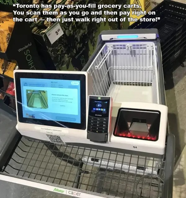 awesome designs by clever people - electronics - "Toronto has payasyoufill grocery carts. You scan them as you go and then pay right on the cart then just walk right out of the store!" Wonderful Chios 549 My Coff Jobey caper Wonderful 7 www Founde I Kand