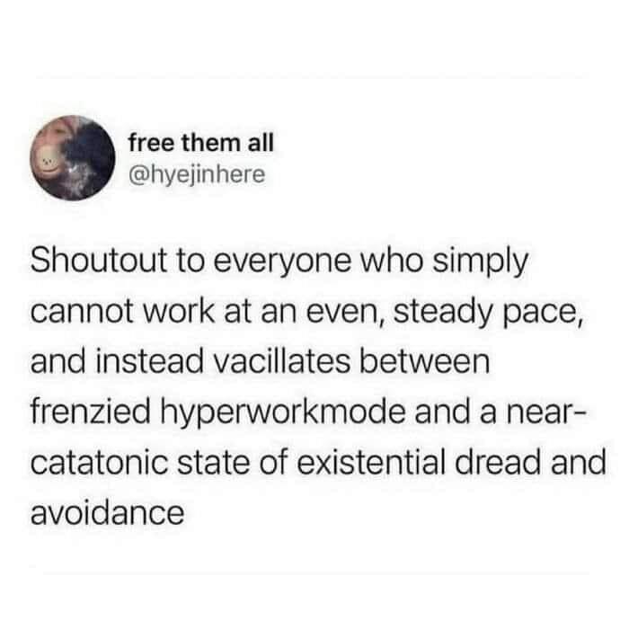 anti-work memes reddit --   she's your mother you wrap her present - free them all Shoutout to everyone who simply cannot work at an even, steady pace, and instead vacillates between frenzied hyperworkmode and a near catatonic state of existential dread a