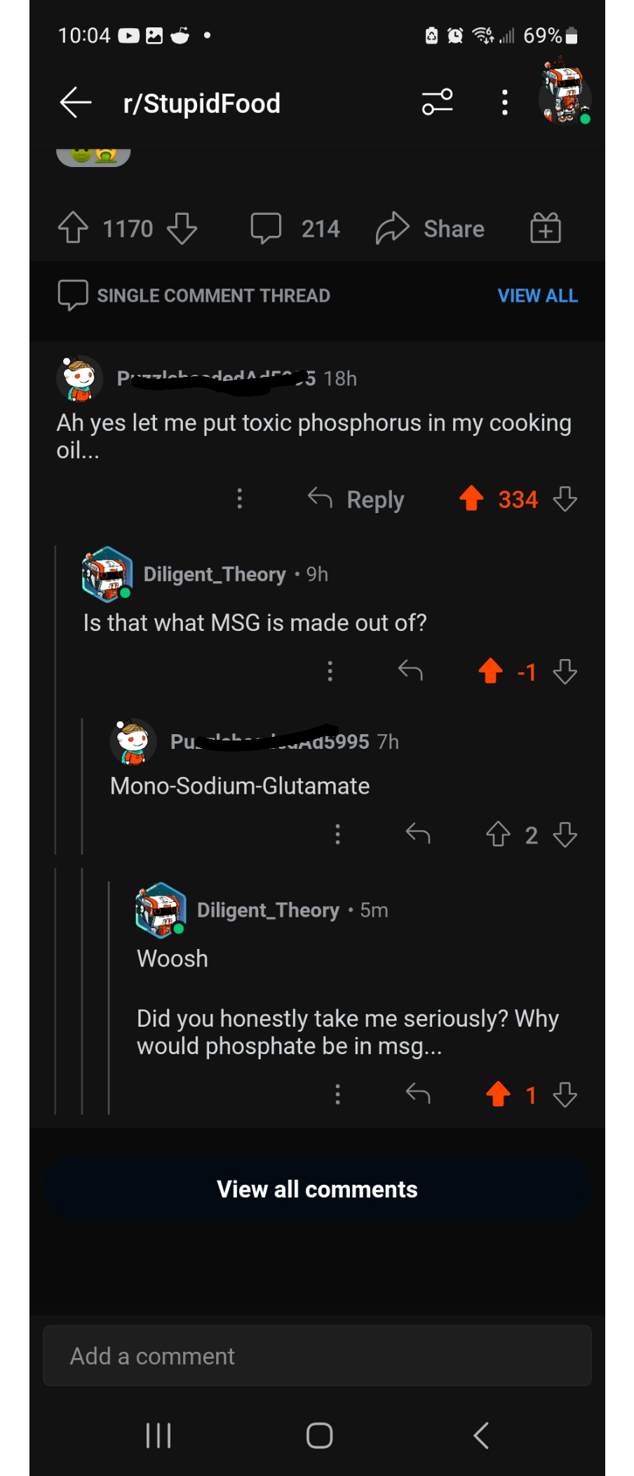 dumbs jokes - screenshot - rStupidFood 1170 Single Comment Thread Pu 214 Puzzlobende 18h Ah yes let me put toxic phosphorus in my cooking oil... Diligent Theory 9h Is that what Msg is made out of? Woosh MonoSodiumGlutamate ||| 5995 7h Diligent_Theory 5m A