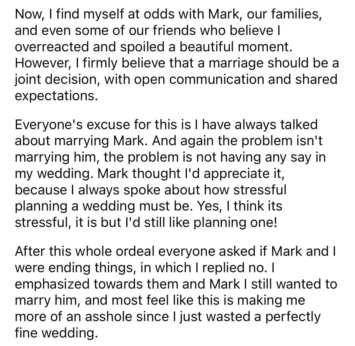 am i the asshole thread on reddit - tell me about a time you had - Now, I find myself at odds with Mark, our families, and even some of our friends who believe I overreacted and spoiled a beautiful moment. However, I firmly believe that a marriage should 