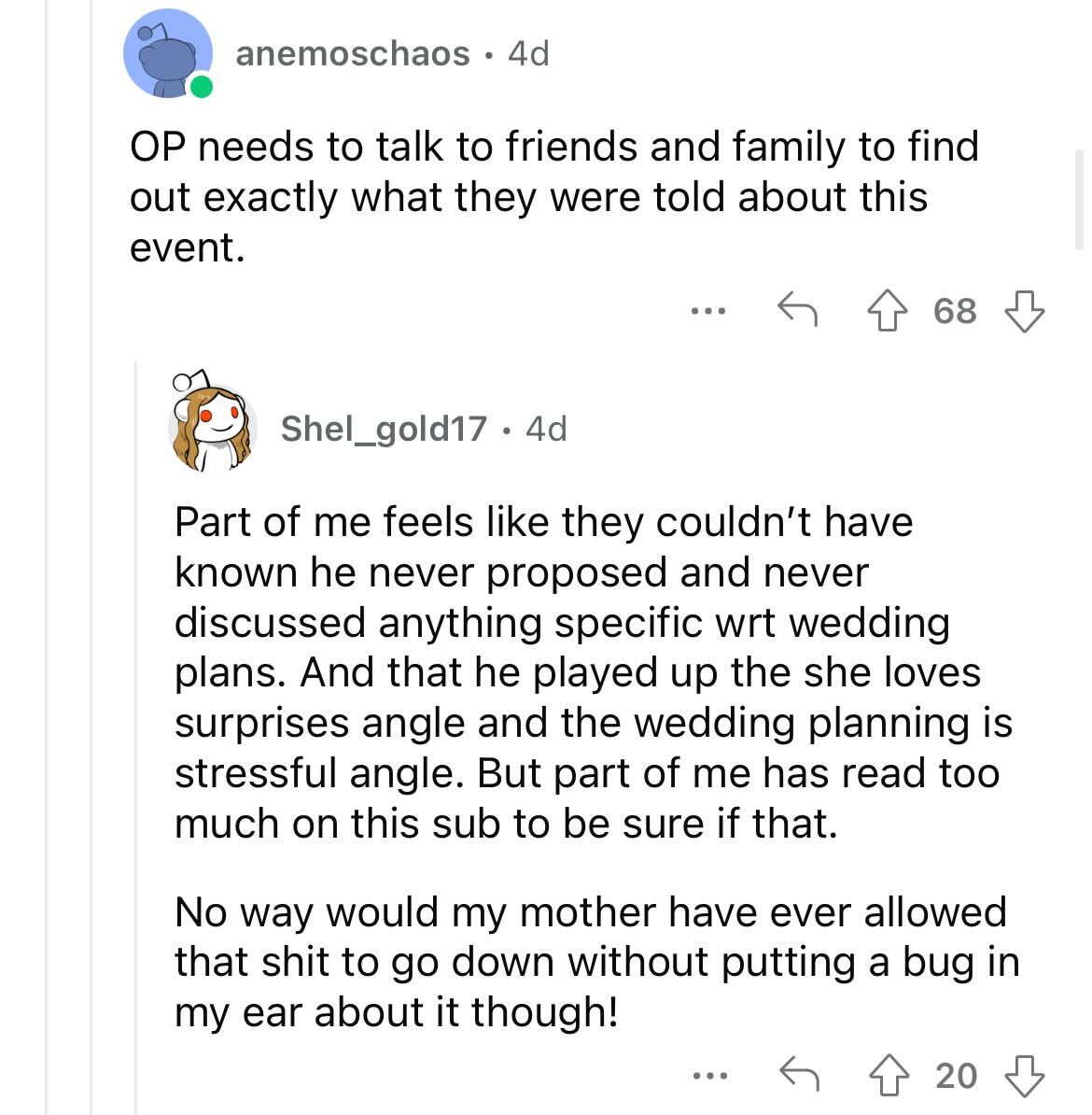 am i the asshole thread on reddit - document - anemoschaos 4d Op needs to talk to friends and family to find out exactly what they were told about this event. ... 68 Shel_gold17. 4d Part of me feels they couldn't have known he never proposed and never dis