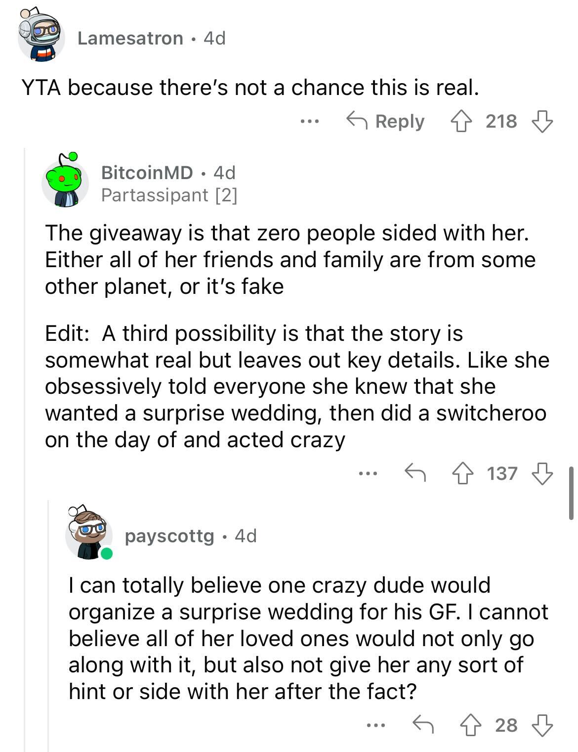 am i the asshole thread on reddit - document - Oo Lamesatron 4d Yta because there's not a chance this is real. 218 BitcoinMD. 4d Partassipant 2 The giveaway is that zero people sided with her. Either all of her friends and family are from some other plane