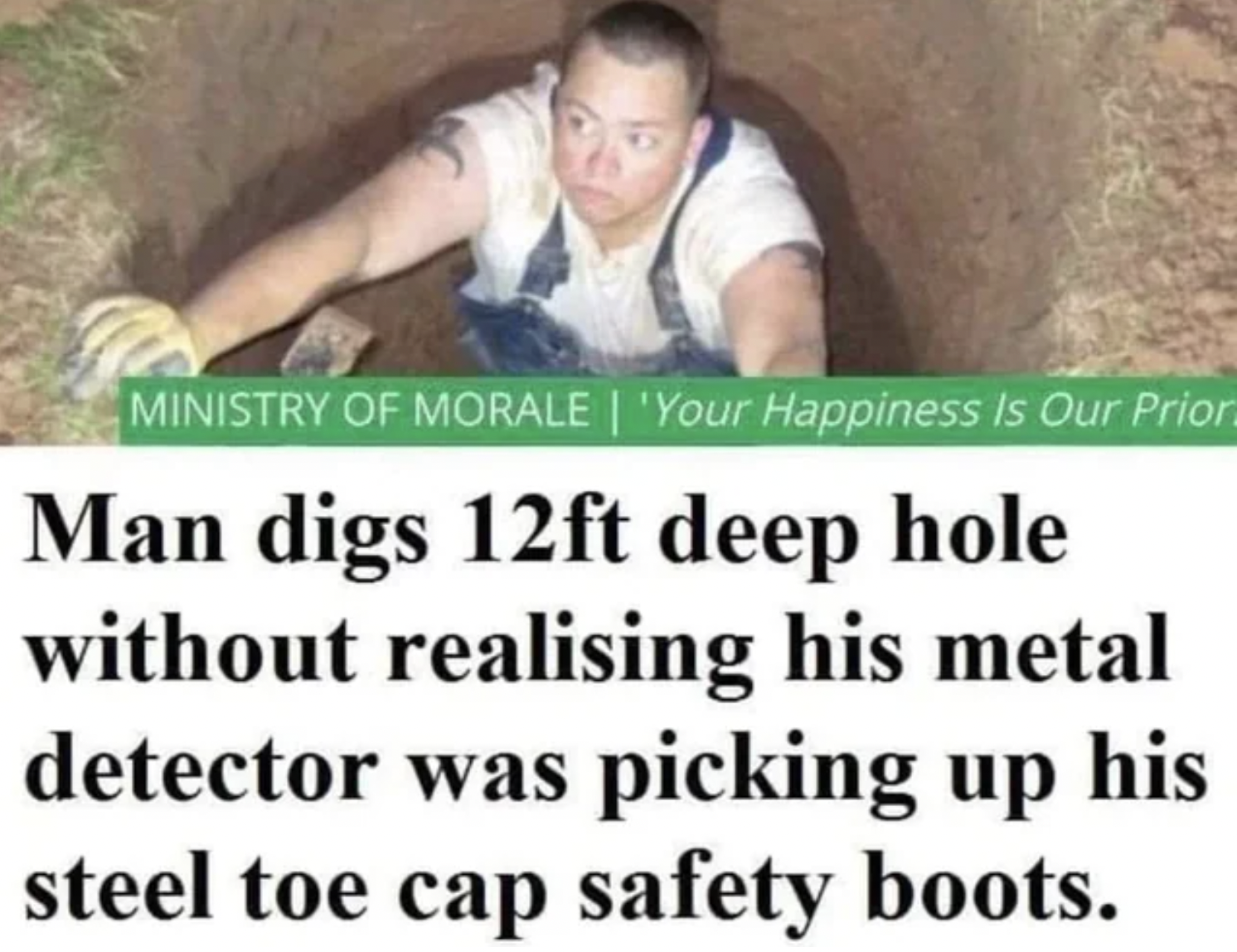 muskegon community college - Ministry Of Morale | 'Your Happiness Is Our Prior Man digs 12ft deep hole without realising his metal detector was picking up his steel toe cap safety boots.