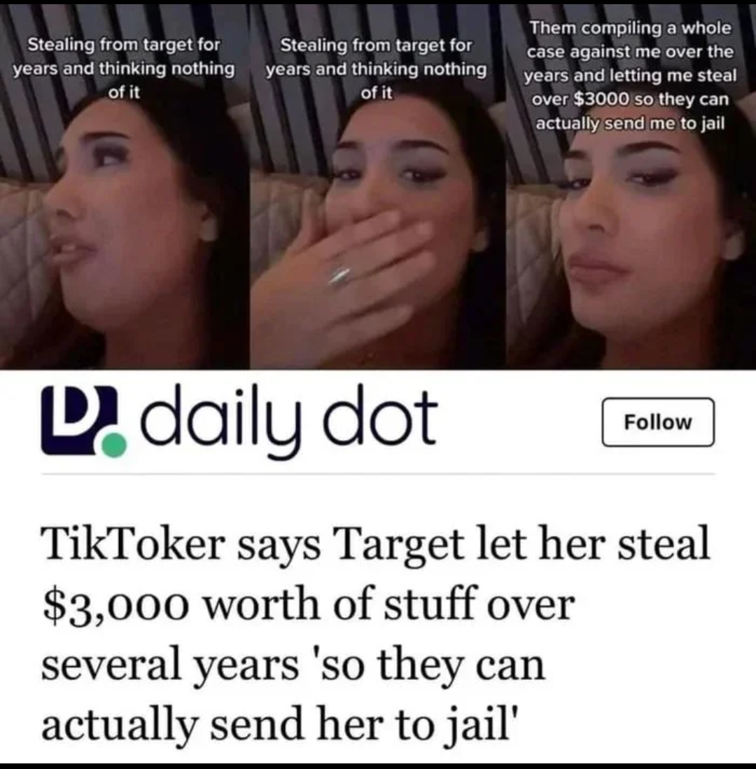 reddit facepalm - girl - Stealing from target for years and thinking nothing of it Stealing from target for years and thinking nothing of it Them compiling a whole case against me over the years and letting me steal over $3000 so they can actually send me