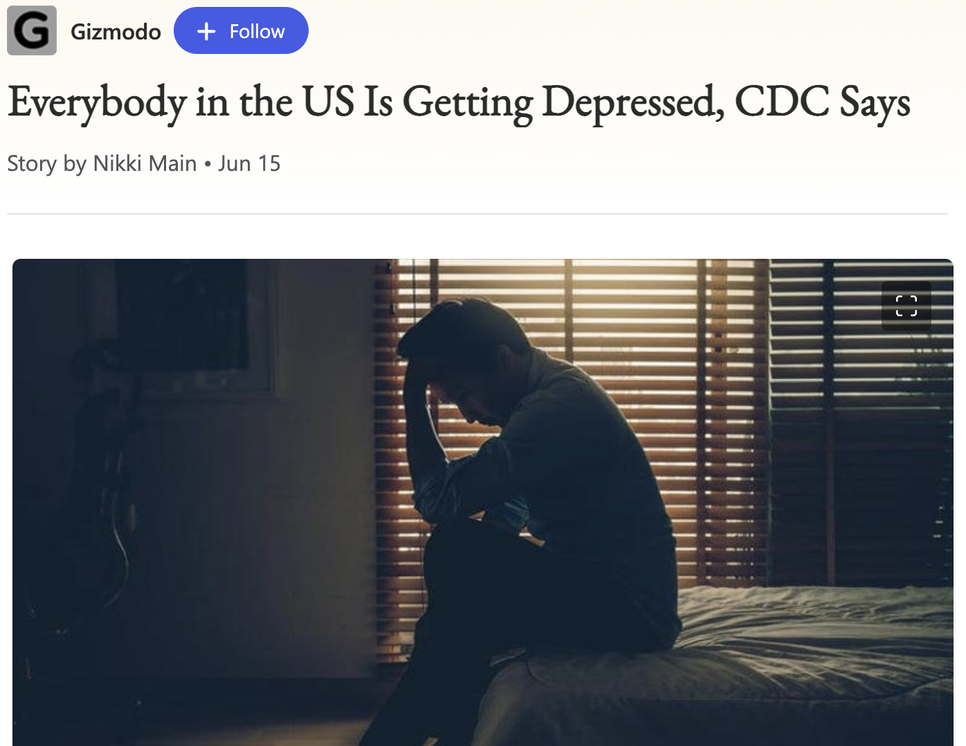 G Gizmodo Everybody in the Us Is Getting Depressed, Cdc Says Story by Nikki Main Jun 15 .