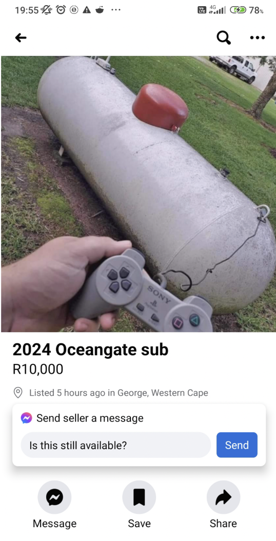 vehicle - 2024 Oceangate sub R10,000 Listed 5 hours ago in George, Western Cape Send seller a message Is this still available? Message Save a 78 Send