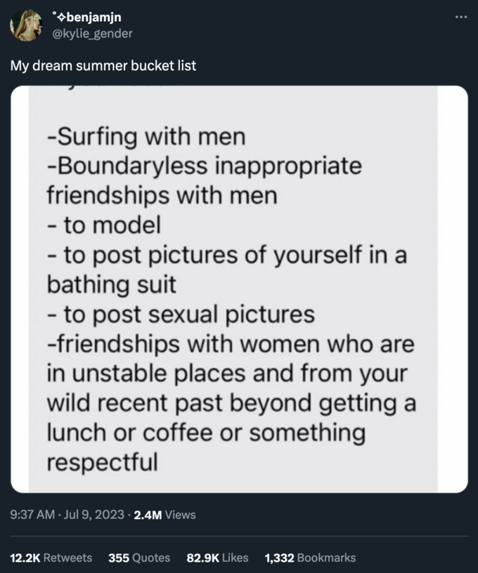 media - benjamjn My dream summer bucket list Surfing with men Boundaryless inappropriate friendships with men to model to post pictures of yourself in a bathing suit to post sexual pictures friendships with women who are in unstable places and from your w