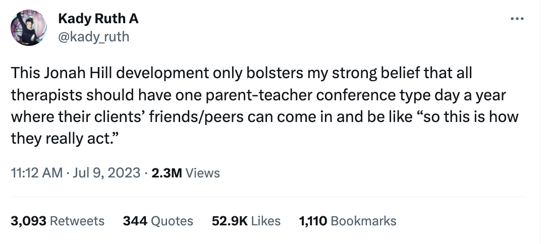 do people named deborah - Kady Ruth A This Jonah Hill development only bolsters my strong belief that all therapists should have one parentteacher conference type day a year where their clients' friendspeers can come in and be "so this is how they really 
