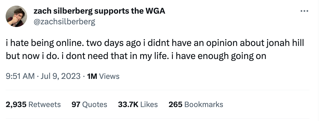 would you still love me if - zach silberberg supports the Wga i hate being online. two days ago i didnt have an opinion about jonah hill but now i do. i dont need that in my life. i have enough going on 1M Views 2,935 97 Quotes 265 Bookmarks