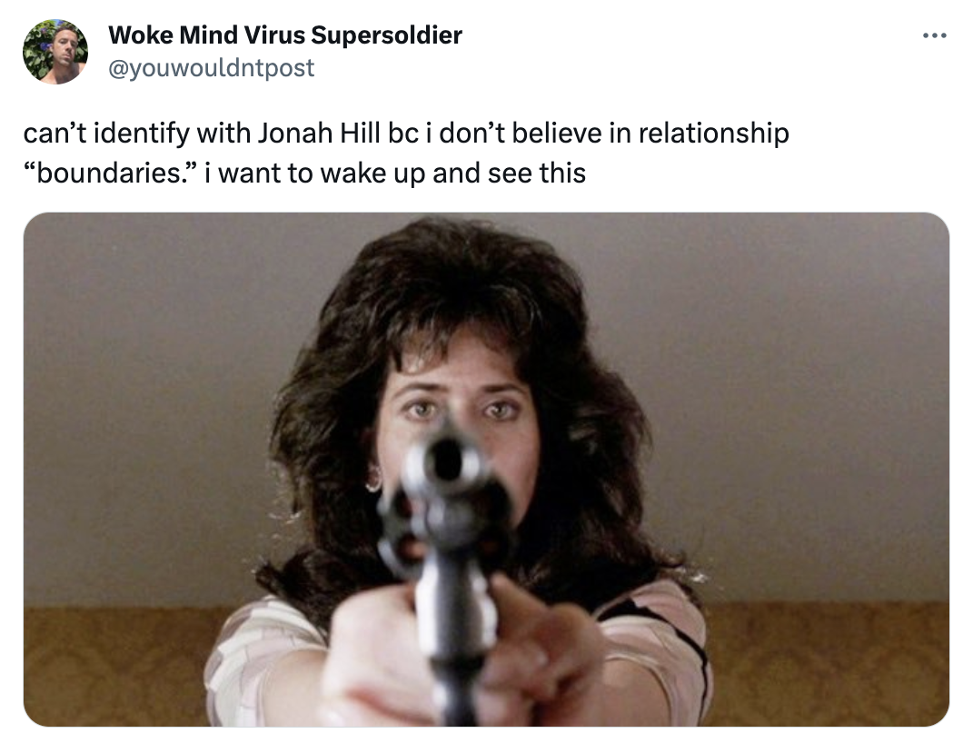 karen points gun goodfellas - Woke Mind Virus Supersoldier can't identify with Jonah Hill bc i don't believe in relationship "boundaries." i want to wake up and see this ...