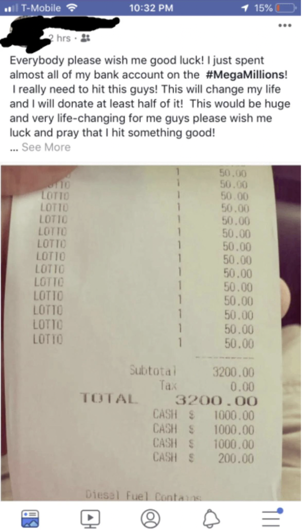 insane people on facebook - design - TMobile 10 Lone Lotto Lotic 2 hrs21 Everybody please wish me good luck! I just spent almost all of my bank account on the ! I really need to hit this guys! This will change my life and I will donate at least half of it