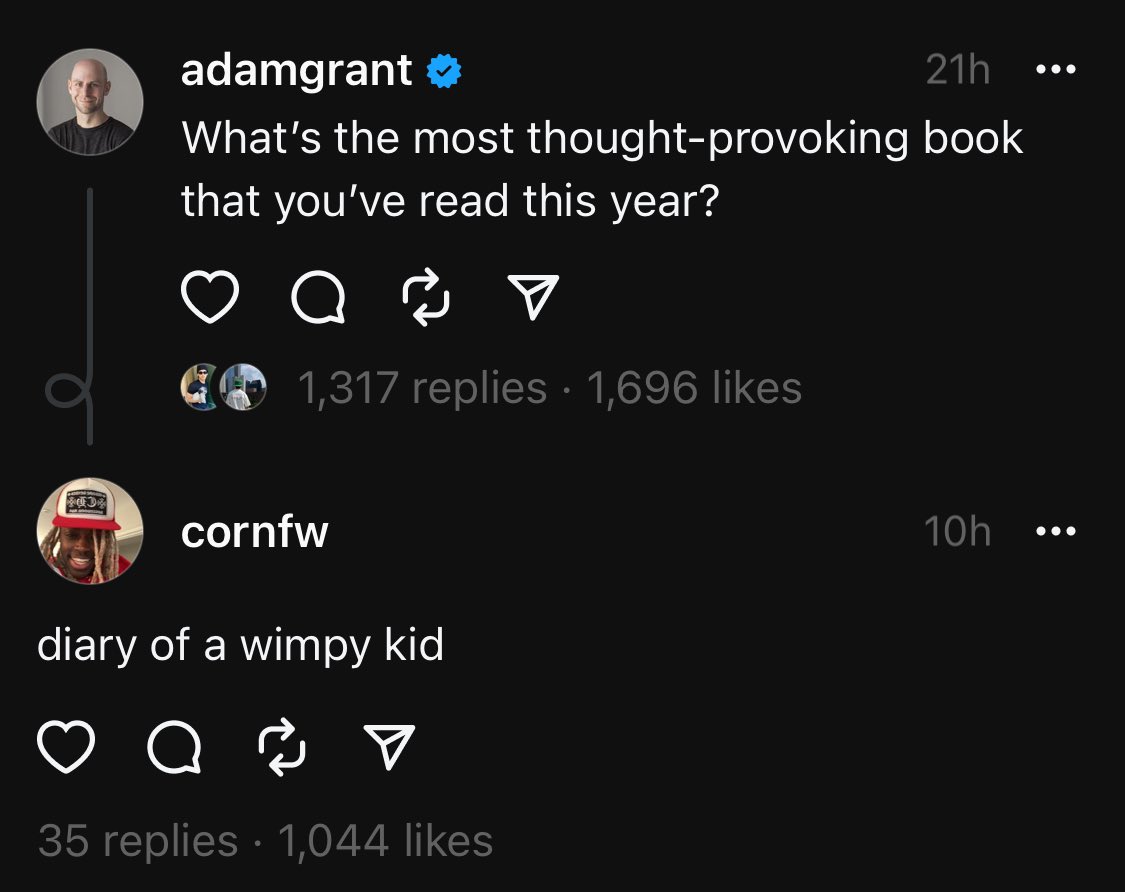 best threads of the week - screenshot - D adamgrant What's the most thoughtprovoking that you've read this year? D a 1,317 replies 1,696 cornfw diary of a wimpy kid a 35 replies 1,044 21h book 10h ... ...