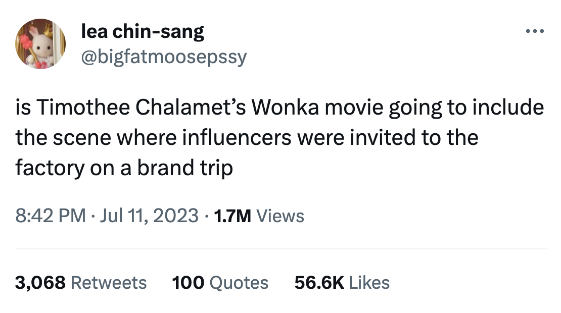 wonka memes - lea chinsang is Timothee Chalamet's Wonka movie going to include the scene where influencers were invited to the factory on a brand trip 1.7M Views 3,068 100 Quotes