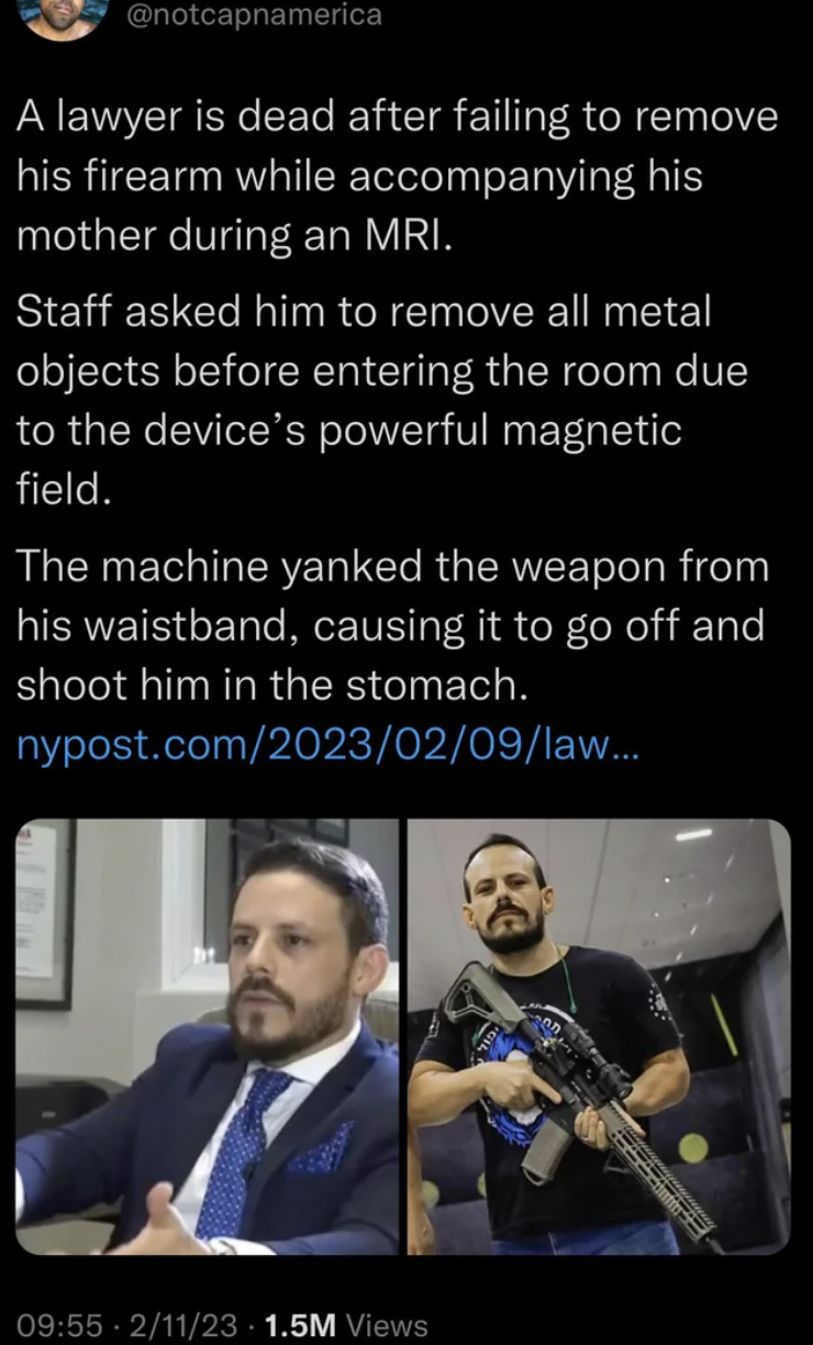photo caption - A lawyer is dead after failing to remove his firearm while accompanying his mother during an Mri. Staff asked him to remove all metal objects before entering the room due to the device's powerful magnetic field. The machine yanked the weap
