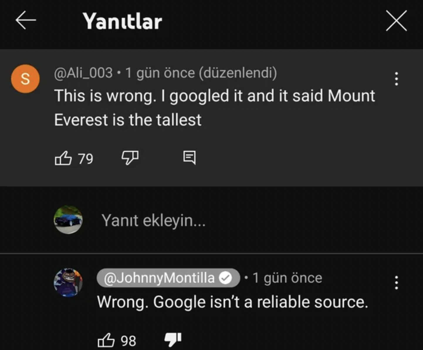 screenshot - S Yantlar . 1 gn nce dzenlendi This is wrong. I googled it and it said Mount Everest is the tallest 79 Yant ekleyin... 1 gn nce Wrong. Google isn't a reliable source. 98 71 x