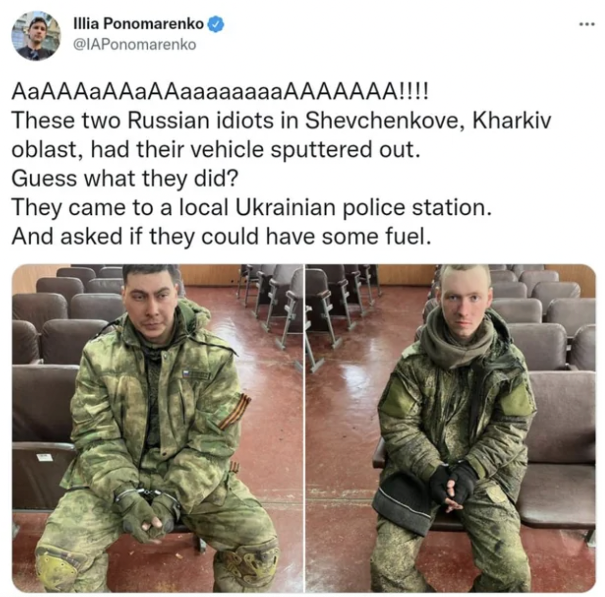russian soldiers ask for gas - Illia Ponomarenko AaAAAaAAaAAaaaaaaaaAAAAAAA!!!! These two Russian idiots in Shevchenkove, Kharkiv oblast, had their vehicle sputtered out. Guess what they did? They came to a local Ukrainian police station. And asked if the