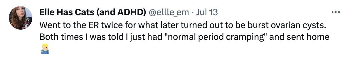 diagram - Elle Has Cats and Adhd . Jul 13 Went to the Er twice for what later turned out to be burst ovarian cysts. Both times I was told I just had "normal period cramping" and sent home