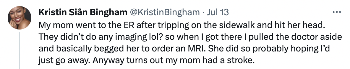 head - Kristin Sin Bingham Jul 13 My mom went to the Er after tripping on the sidewalk and hit her head. They didn't do any imaging lol? so when I got there I pulled the doctor aside and basically begged her to order an Mri. She did so probably hoping I'd