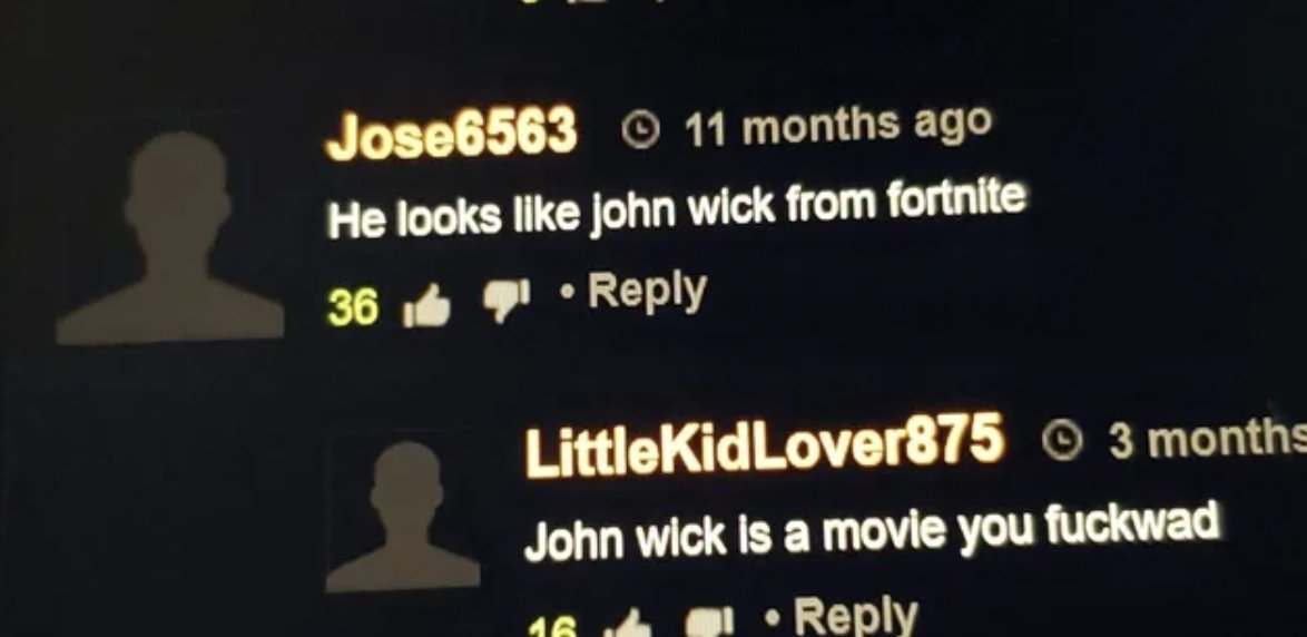 light - Jose6563 11 months ago He looks john wick from fortnite 36. LittleKidLover8753 months John wick is a movie you fuckwad 16