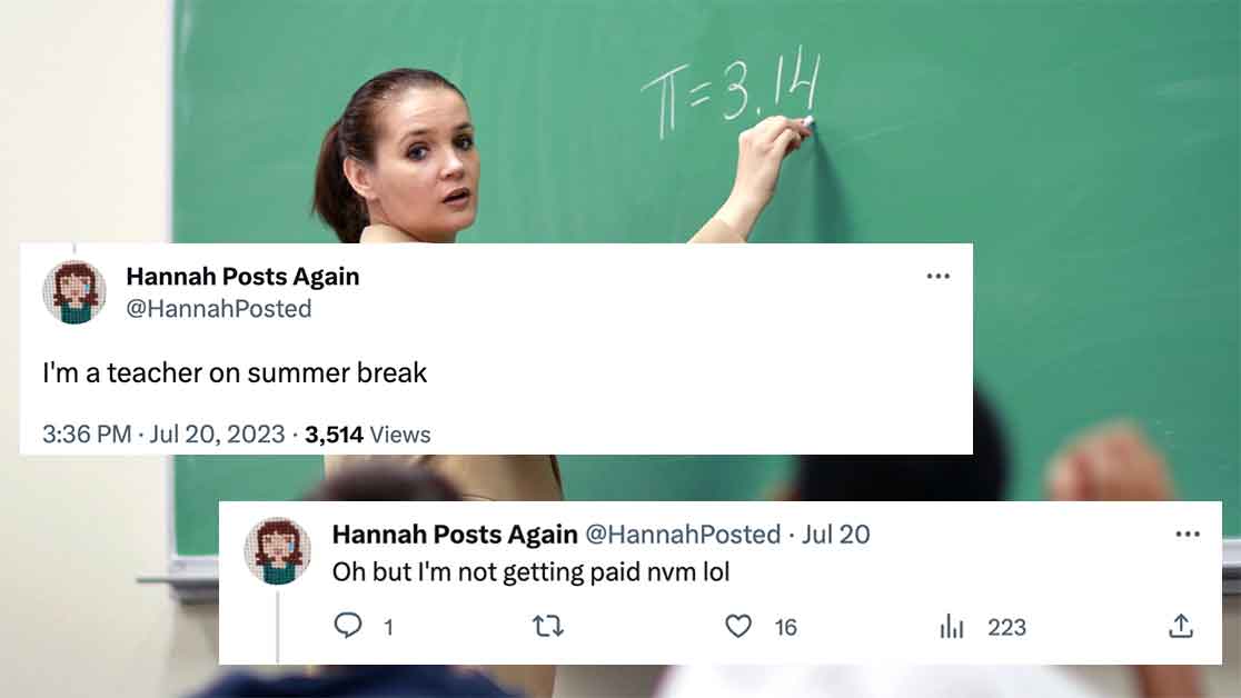 education - Hannah Posts Again I'm a teacher on summer break 3,514 Views T 3.14 Hannah Posts Again Jul 20 Oh but I'm not getting paid nvm lol 1 16 223