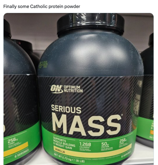 funny tweets - mass gainer price in kenya - Finally some Catholic protein powder 256, Cans & Servings On Nutrition Optimum Serious Mass 1.268 Supports Muscle Building Weight Gain Vanilla Net Wt 2.73 kg 8 Lb 50 Proter 256