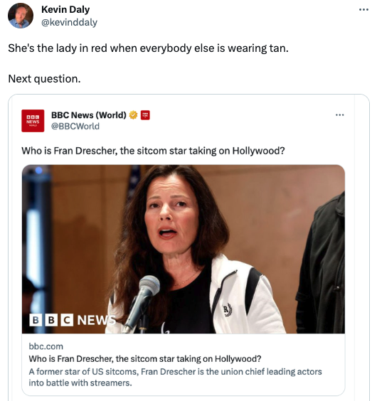 funny tweets - fran drescher - Kevin Daly She's the lady in red when everybody else is wearing tan. Next question. Ddd Bbc News World News Who is Fran Drescher, the sitcom star taking on Hollywood? Bbc News bbc.com Who is Fran Drescher, the sitcom star ta