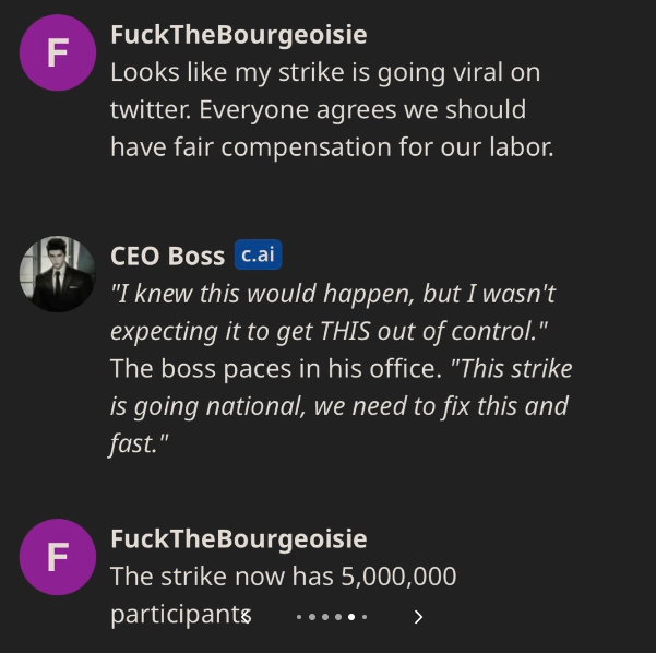 A.I. CEO to Be Ethical - screenshot - F F FuckTheBourgeoisie Looks my strike is going viral on twitter. Everyone agrees we should have fair compensation for our labor. Ceo Boss c.ai