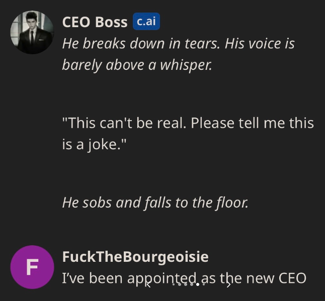 A.I. CEO to Be Ethical - screenshot - F Ceo Boss c.ai He breaks down in tears. His voice is barely above a whisper.