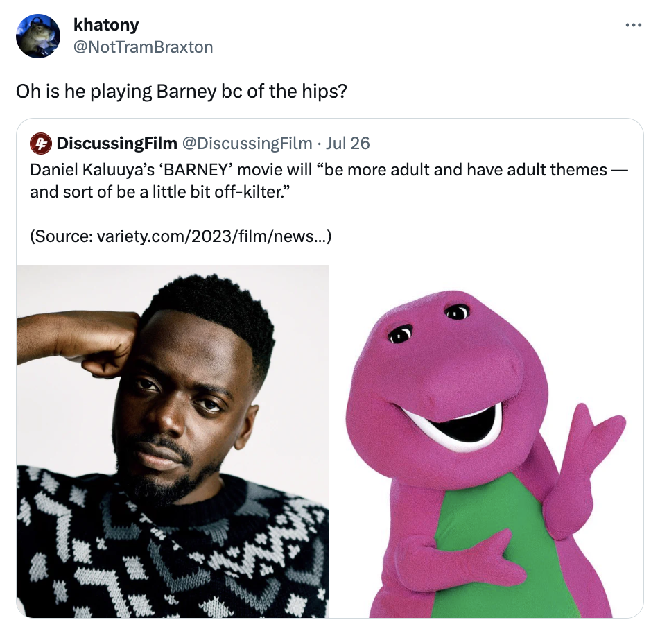 Mattel Cinematic Universe  - - barney memes funny - khatony Oh is he playing Barney bc of the hips? DiscussingFilm Jul 26 Daniel Kaluuya's 'Barney' movie will "be more adult and have adult themes and sort of be a little bit offkilter." Source variety.com2