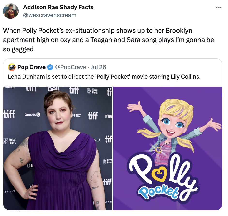 Mattel Cinematic Universe  - media - When Polly Pocket's exsituationship shows up to her Brooklyn apartment high on oxy and a Teagan and Sara song plays I'm gonna be so gagged Eb Addison Rae Shady Facts Pop Crave Jul 26 Lena Dunham is set to direct the 'P