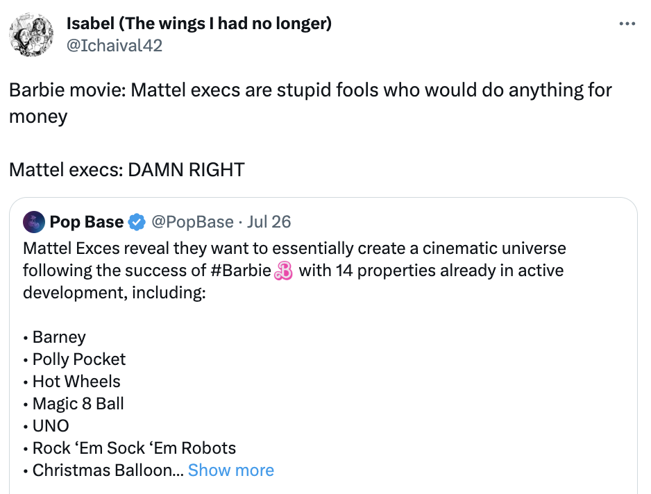 Mattel Cinematic Universe  - angle - Isabel The wings I had no longer Barbie movie Mattel execs are stupid fools who would do anything for money Mattel execs Damn Right Pop Base . Jul 26 Mattel Exces reveal they want to essentially create a cinematic univ
