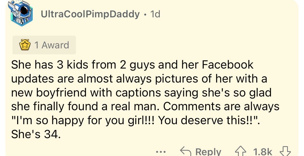 paper - UltraCoolPimpDaddy. 1d 1 Award She has 3 kids from 2 guys and her Facebook updates are almost always pictures of her with a new boyfriend with captions saying she's so glad she finally found a real man. are always "I'm so happy for you girl!!! You
