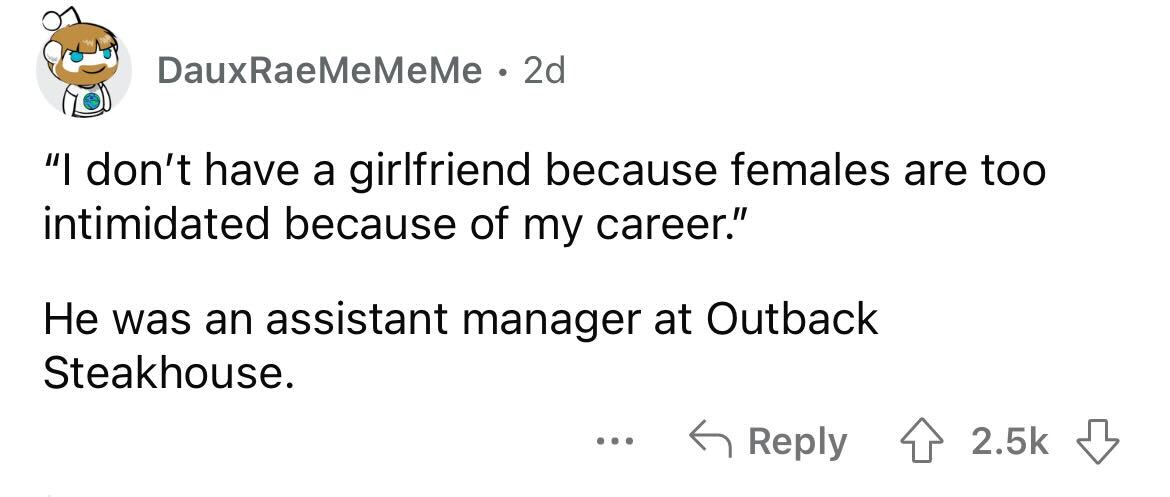 paper - DauxRaeMeMeMe 2d "I don't have a girlfriend because females are too intimidated because of my career." He was an assistant manager at Outback Steakhouse. ...