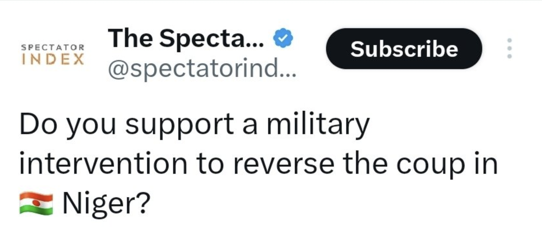 paper - Spectator Index The Specta... ... Subscribe Do you support a military intervention to reverse the coup in Niger?