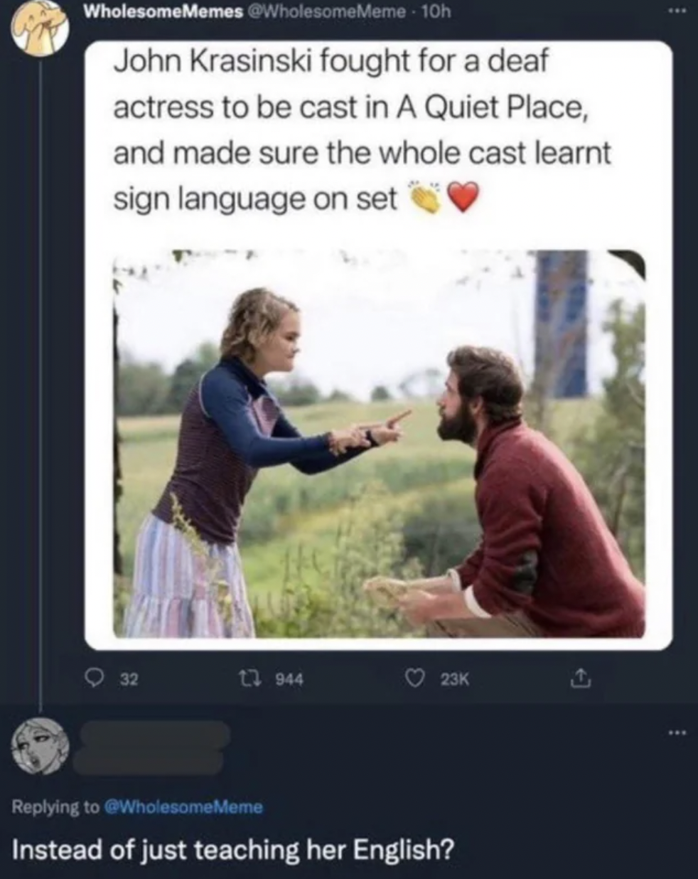 quiet place outfits - WholesomeMemes 10h John Krasinski fought for a deaf actress to be cast in A Quiet Place, and made sure the whole cast learnt sign language on set 13 Instead of just teaching her English? 1