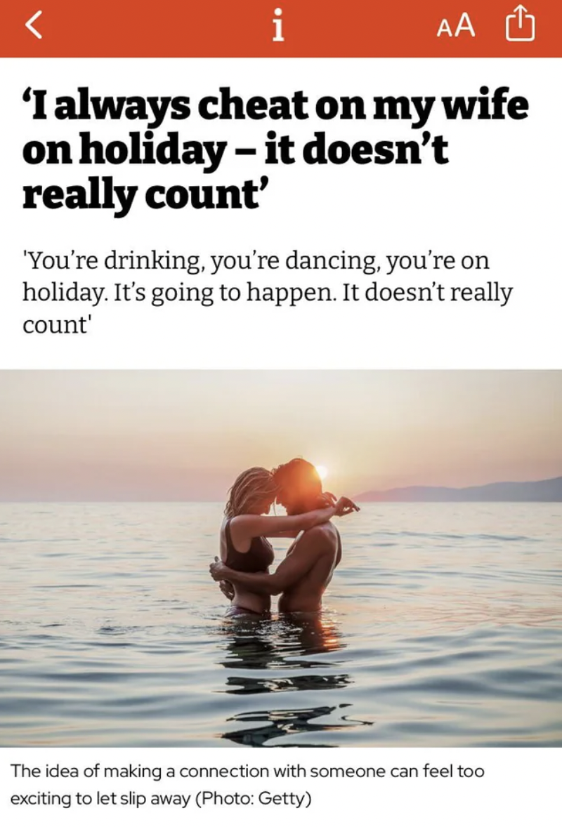 water resources - Aa 'I always cheat on my wife on holiday it doesn't really count' 'You're drinking, you're dancing, you're on holiday. It's going to happen. It doesn't really count' The idea of making a connection with someone can feel too exciting to l
