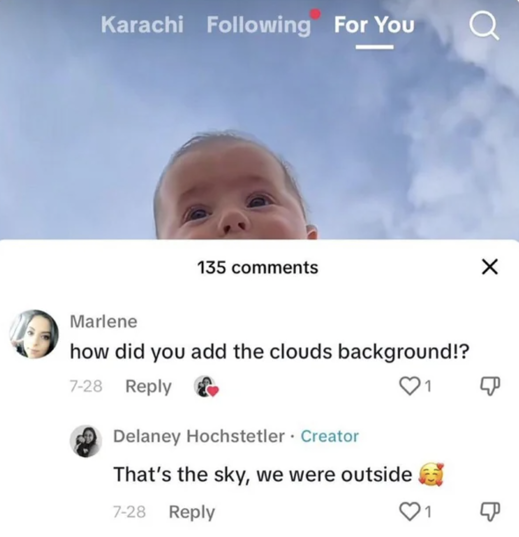 head - Karachi ing For You 135 Marlene how did you add the clouds background!? 728 1 Delaney Hochstetler . Creator That's the sky, we were outside 728 X