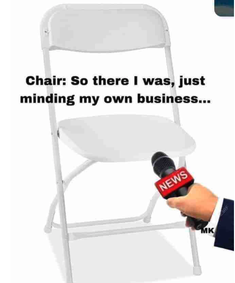 Montgomery Riverfront Brawl memes - chair - Chair So there I was, just minding my own business... News Mk