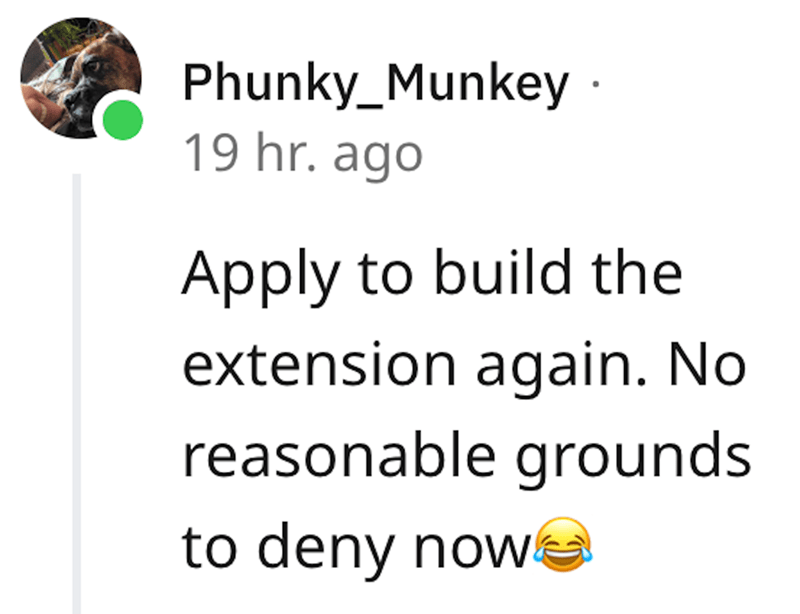 dad revenge - Phunky_Munkey. 19 hr. ago Apply to build the extension again. No reasonable grounds to deny now