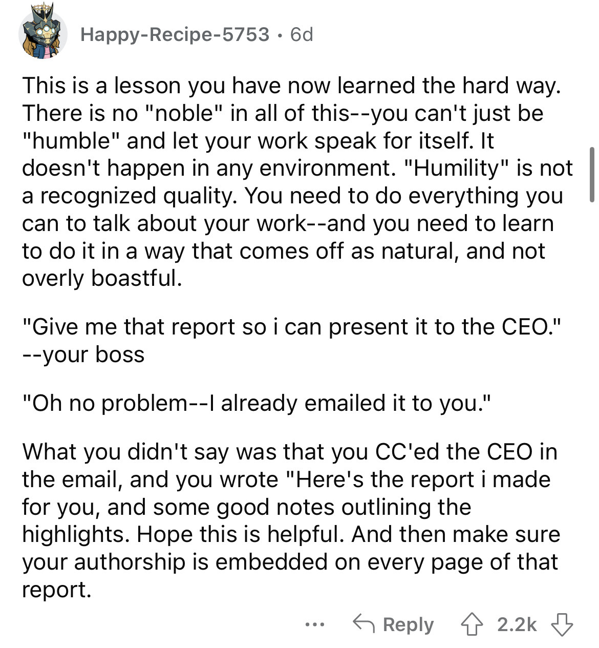 document - HappyRecipe5753 6d This is a lesson you have now learned the hard way. There is no "noble" in all of thisyou can't just be "humble" and let your work speak for itself. It doesn't happen in any environment. "Humility" is not a recognized quality