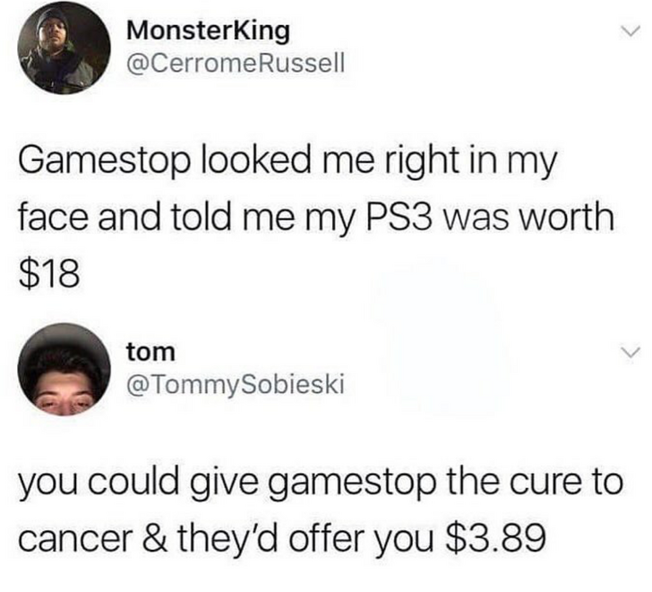 dank memes -  point - MonsterKing Gamestop looked me right in my face and told me my PS3 was worth $18 tom you could give gamestop the cure to cancer & they'd offer you $3.89