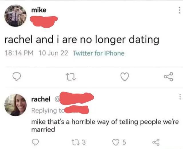 dank memes -  document - mike rachel and i are no longer dating 10 Jun 22 Twitter for iPhone 27 123 go rachel @ mike that's a horrible way of telling people we're married 5 w.w.