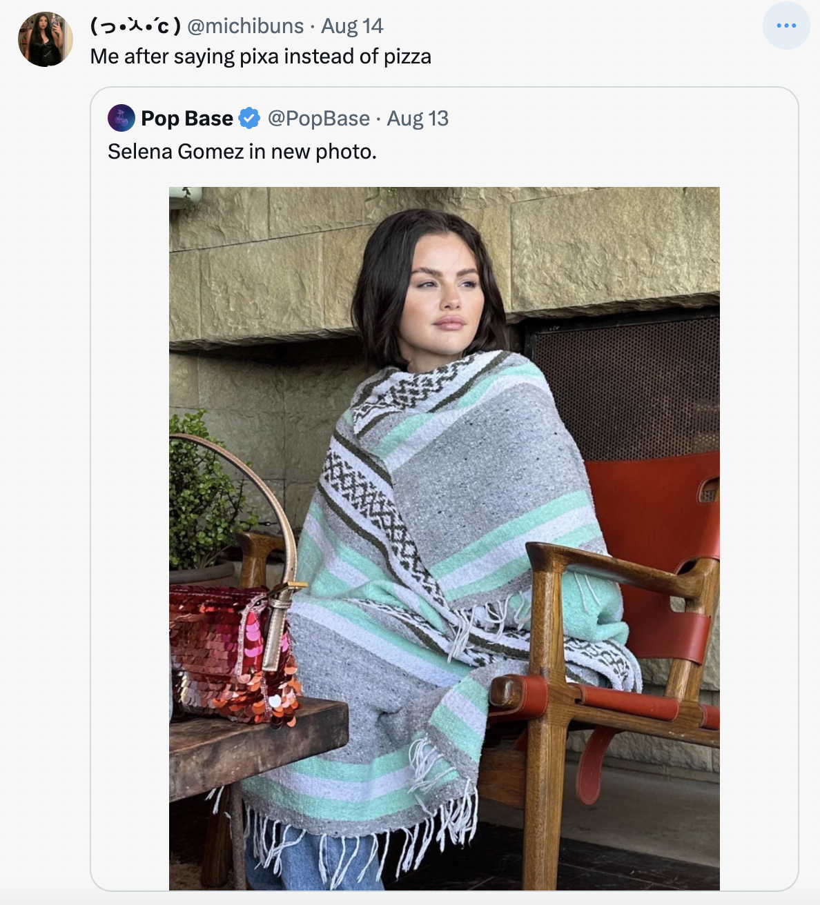 selena gomez in a blanket - shoulder - >..c Aug 14 Me after saying pixa instead of pizza Pop Base Aug 13 Selena Gomez in new photo. 274