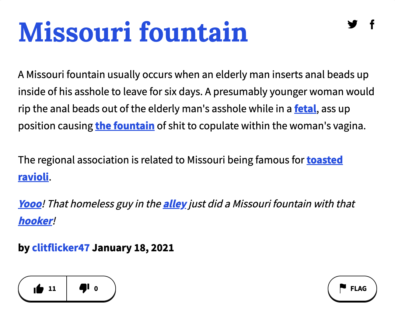 urban dictionary terms - angle - Missouri fountain A Missouri fountain usually occurs when an elderly man inserts anal beads up inside of his asshole to leave for six days. A presumably younger woman would rip the anal beads out of the elderly man's assho
