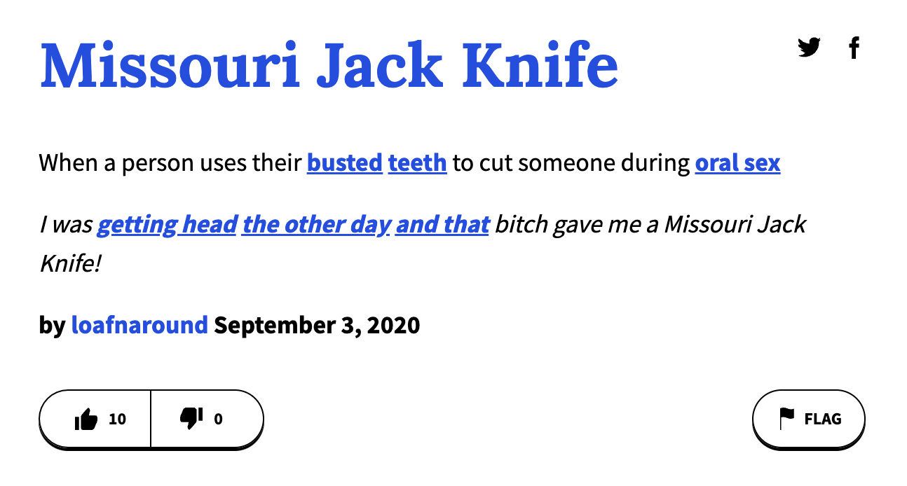urban dictionary terms - angle - Missouri Jack Knife When a person uses their busted teeth to cut someone during oral sex I was getting head the other day and that bitch gave me a Missouri Jack Knife! by loafnaround y f 10 Flag