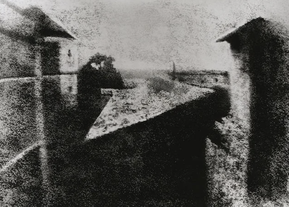 First photograph ever taken, titled "View from the Window at Le Gras," by Nicéphore Niépce in 1826.