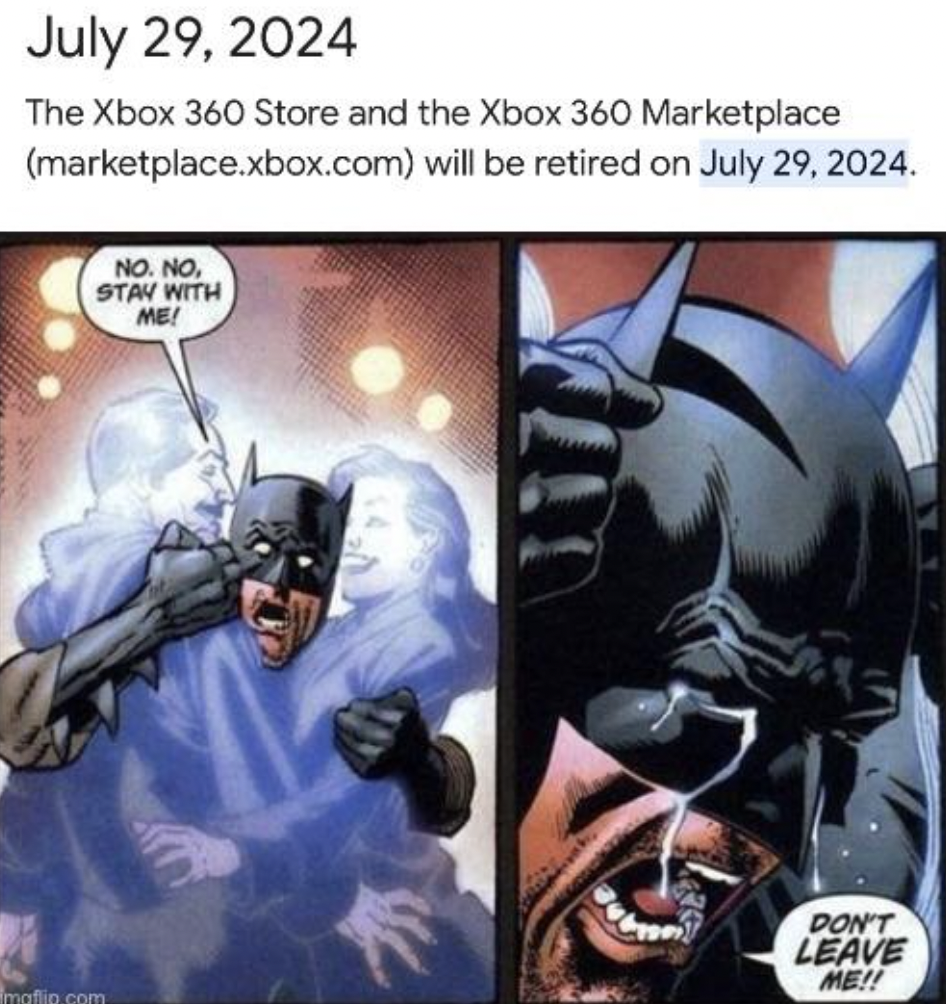 batman come back meme - The Xbox 360 Store and the Xbox 360 Marketplace marketplace.xbox.com will be retired on . No. No, Stay With Me! maflio com 15 Don'T Leave Me!!