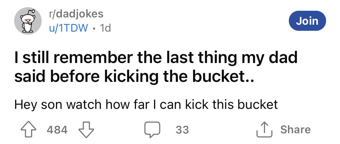 diagram - rdadjokes u1TDW 1d I still remember the last thing my dad said before kicking the bucket.. Hey son watch how far I can kick this bucket 484 Join 33