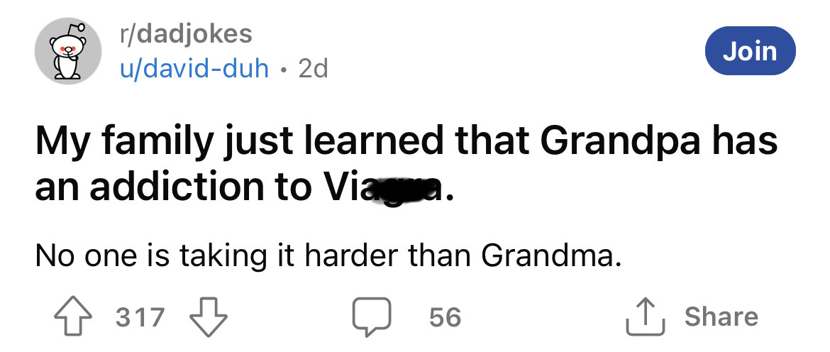 diagram - rdadjokes udavidduh. 2d Join My family just learned that Grandpa has an addiction to Viaqua. No one is taking it harder than Grandma. 317 56